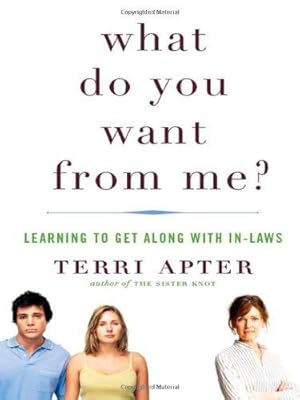 Immagine del venditore per What Do You Want from Me?: Learning to Get Along with In-Laws venduto da WeBuyBooks 2