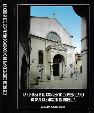 Bild des Verkufers fr La Chiesa e il Convento Domenicano di San Clemente in Brescia zum Verkauf von Biblioteca di Babele