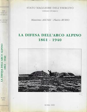 Bild des Verkufers fr La difesa dell'arco alpino 1861-1940 zum Verkauf von Biblioteca di Babele