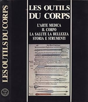 Seller image for Les outils du corps L' arte medica - Il corpo - La salute - La bellezza - storia e strumenti for sale by Biblioteca di Babele