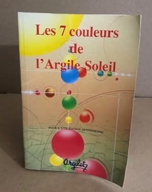 Les 7 couleurs de l'argile soleil : Pour l'utilisation quotidienne