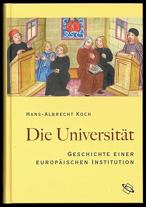 Die Universität. Geschichte einer europäischen Institution.