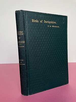 Bild des Verkufers fr THE BIRDS OF DERBYSHIRE WITH MAP AND SIX ILLUSTRATIONS [Inscribed by the author] zum Verkauf von LOE BOOKS