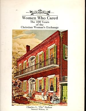 Image du vendeur pour Women Who Cared: The 100 Years of the Christian Woman's Exchange mis en vente par Orca Knowledge Systems, Inc.