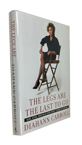 Imagen del vendedor de The Legs are the Last to Go: Aging, Acting, Marrying, and Other Things I Learned the Hard Way a la venta por McBlain Books, ABAA