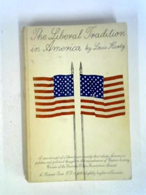 Image du vendeur pour The Liberal Tradition in America: An Interpretation of American Political Thought Since the Revolution mis en vente par World of Rare Books