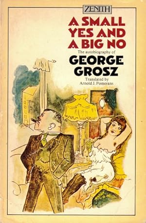 Imagen del vendedor de A Small Yes and a Big No: The Autobiography of George Grosz a la venta por LEFT COAST BOOKS