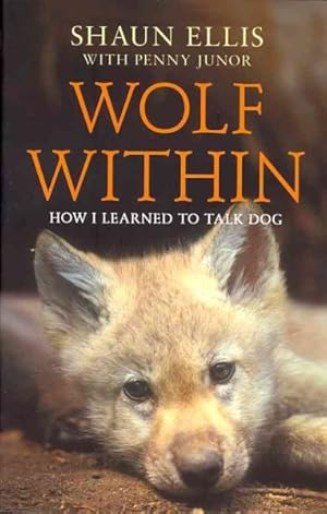 Immagine del venditore per Wolf Within : How I Learned to Talk Dog venduto da GreatBookPrices