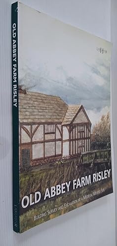Seller image for Old Abbey Farm, Risley: Building Survey and Excavation at a Medieval Moated Site for sale by Your Book Soon