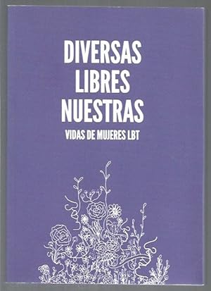 Seller image for DIVERSAS, LIBRES, NUESTRAS. VIDAS DE MUJERES LBT for sale by ABACO LIBROS USADOS