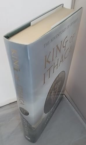 Seller image for King of Ithaca. The Adventures of Odysseus. SIGNED BY THE AUTHOR for sale by Addyman Books