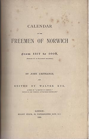 Image du vendeur pour Calendar of the Freemen of Norwich from 1317 to 1603, (Edward II. to Elizabeth Inclusive) mis en vente par City Bookshop ABA, ILAB, PBFA