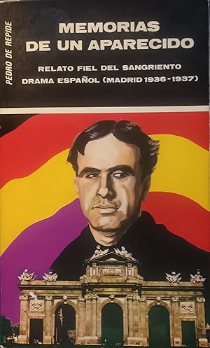 MEMORIAS DE UN APARECIDO. Relato fiel del sangriento drama español (Madrid 1936-1937).