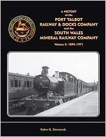 A History of the Port Talbot Railway & Docks Company and the South Wales Mineral Railway Company ...