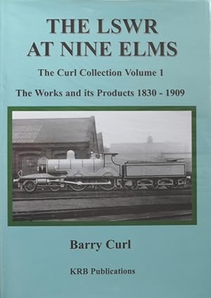 The LSWR at Nine ELMS: The Works and Its Products 1839-19091