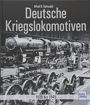 Deutsche Kriegslokomotiven 1939 bis 1945