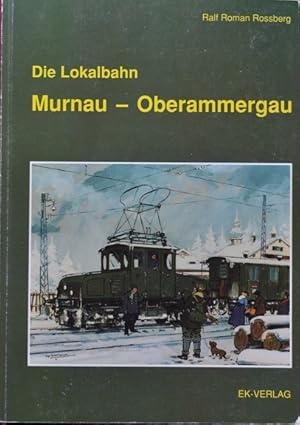 Die Lokalbahn Murnau-Oberammergau