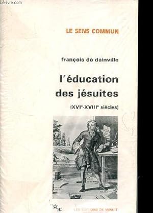 Bild des Verkufers fr L'ducation des jsuites (XVIe-XVIIIe sicles) - Collection "le sens commun". zum Verkauf von Le-Livre