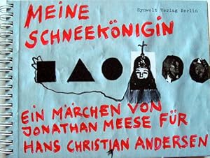 Bild des Verkufers fr Meine Schneeknigin. Ein Mrchen von Jonathan Meese fr Hans Christian Andersen. zum Verkauf von Antiquariat Querido - Frank Hermann