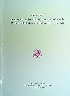 Seller image for A Survey of the Royal Site of Cruachain in Connacht IV Ancient Field Systems at Rathcroghan & Carnfree for sale by Pendleburys - the bookshop in the hills