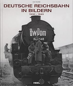 Deutsche Reichsbahn in Bildern 1930-1945