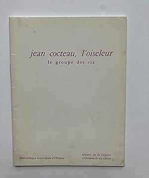 Jean COCTEAU, l' oiseleur / Le Goupe des Six
