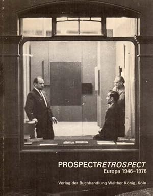 ProspectRetrospect. Europa 1946-1976. [Herausgegeben von] Benjamon Buchloh - Rudi Fuchs - Konrad ...