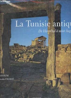 Bild des Verkufers fr La Tunisie antique - De Hannibal  Saint Augustin. zum Verkauf von Le-Livre