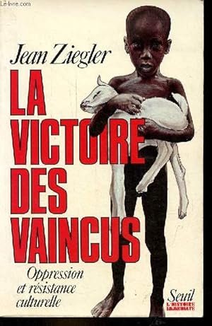 Bild des Verkufers fr La victoire des vaincus - Oppression et rsistance culturelle - Collection l'histoire immdiate. zum Verkauf von Le-Livre