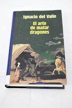 Image du vendeur pour El arte de matar dragones mis en vente par Alcan Libros