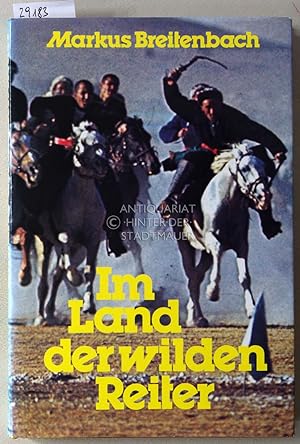 Seller image for Im Land der wilden Reiter. Abenteuer bei den Kirghisen. for sale by Antiquariat hinter der Stadtmauer