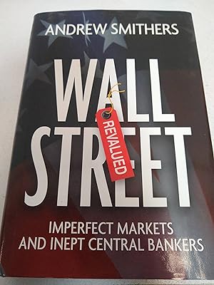 Immagine del venditore per Wall Street Revalued: Imperfect Markets and Inept Central Bankers venduto da SoferBooks
