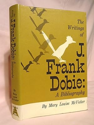 Seller image for THE WRITINGS OF J. FRANK DOBIE: A BIBLIOGRAPHY for sale by Robert Gavora, Fine & Rare Books, ABAA