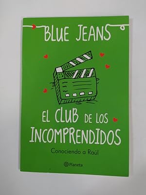 Seller image for El club de los incomprendidos. Conociendo a Ral. Blue Jeans. for sale by TraperaDeKlaus