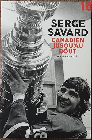 Serge Savard : Canadien Jusqu'au Bout