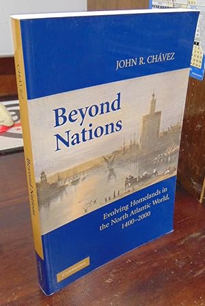 Seller image for Beyond Nations: Evolving Homelands in the North Atlantic World, 1400-2000 for sale by Atlantic Bookshop