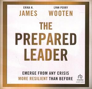 Imagen del vendedor de Prepared Leader : Emerge from Any Crisis More Resilient Than Before a la venta por GreatBookPrices