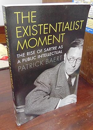 Imagen del vendedor de The Existentialist Moment: The Rise of Sartre as a Public Intellectual a la venta por Atlantic Bookshop