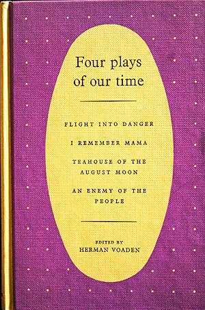 Image du vendeur pour Four Plays of Our Time: Flight into Danger; I Remember Mama; Teahouse of the August Moon; An Enemy of the People mis en vente par Mad Hatter Bookstore