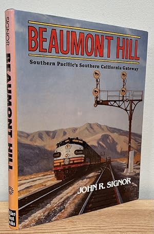 Imagen del vendedor de Beaumont Hill: Southern Pacific's Southern California Crossing a la venta por Chaparral Books