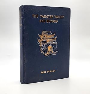 Bild des Verkufers fr THE YANGTZE VALLEY AND BEYOND : AN ACCOUNT OF JOURNEYS IN CHINA, CHIEFLY IN THE PROVINCE OF SZE CHUAN AND AMONG THE MAN-TZE OF THE SOMO TERRITORY. VOLUME I. zum Verkauf von Second Story Books, ABAA
