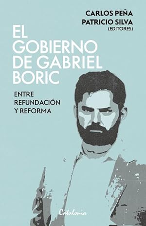 Image du vendeur pour El Gobierno de Gabriel Boric. Entre refundacion y reforma mis en vente par LIBRERIA LEA+