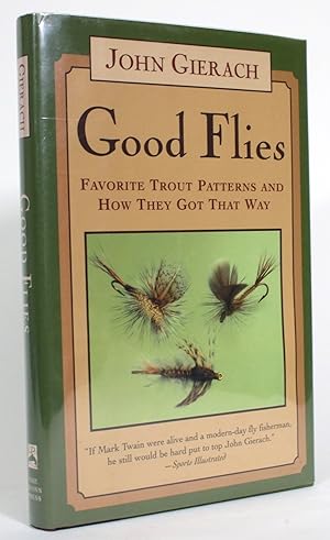 Seller image for Good Flies: Favorite Trout Patterns and How They Got That Way for sale by Minotavros Books,    ABAC    ILAB