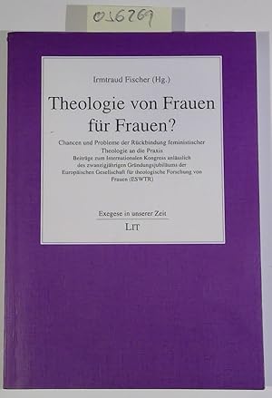 Bild des Verkufers fr Theologie von Frauen fr Frauen?: Chancen und Probleme der Rckbindung feministischer Theologie an die Praxis. Beitrge zum Internationalen Kongress . fr theologische Forschung von Frauen (ESWTR) zum Verkauf von Antiquariat Trger