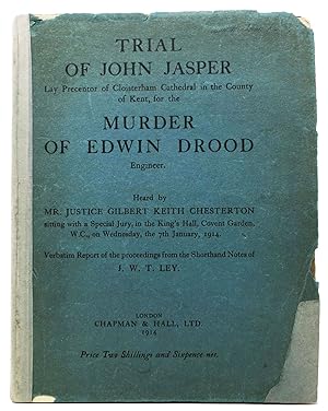 Imagen del vendedor de TRIAL Of JOHN JASPER Lay Precentor of Cloisterham Cathedral in the County of Kent, for the MURDER Of EDWIN DROOD Engineer. Heard by Mr. Justice Gilbert Keith Chesterton . Verbatim Report of the Proceedings from the Shorthand Notes of J. W. T. Ley a la venta por Tavistock Books, ABAA