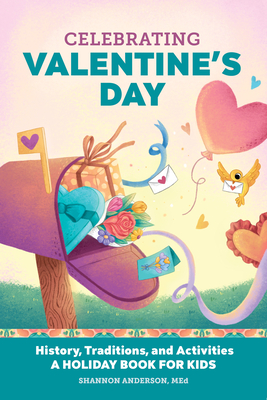 Image du vendeur pour Celebrating Valentine's Day: History, Traditions, and Activities - A Holiday Book for Kids (Hardback or Cased Book) mis en vente par BargainBookStores