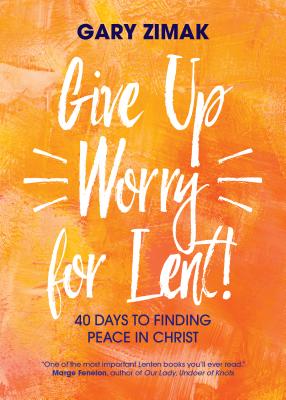 Immagine del venditore per Give Up Worry for Lent!: 40 Days to Finding Peace in Christ (Paperback or Softback) venduto da BargainBookStores