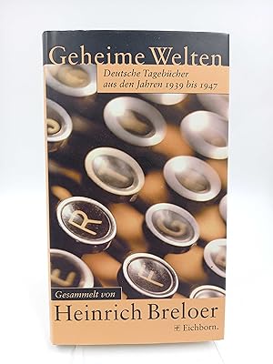 Bild des Verkäufers für Geheime Welten. Deutsche Tagebücher aus den Jahren 1939-1947 (Gesammelt von Heinrich Breloer) zum Verkauf von Antiquariat Smock