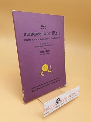 So manches liebe Mal! ; Szenen aus d. wunderschönen Märchenlande ; Gez. f. Kinderhand u. Kinderhe...