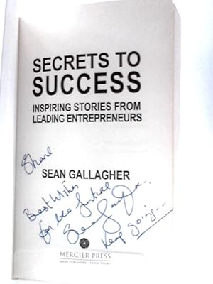 Imagen del vendedor de Secrets to Success: Inspiring Stories from Leading Entrepreneurs a la venta por World of Rare Books